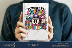 Powered by Coffee and Lesson Plans PNG, Funny Teacher Monsters Product Image 6