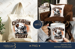 Play Like A Champion Today PNG | Motivational Football Clipa Product Image 6