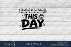 Ctrl Alt Delete This Day SVG PNG, Funny Work Quote Digital D Product Image 6