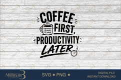 Coffee First Productivity Later SVG PNG, Funny Coffee Quote Product Image 6