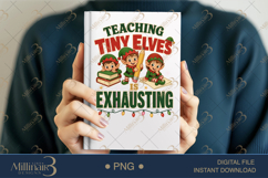 Teaching Tiny Elves Is Exhausting PNG, Funny Teacher Christm Product Image 6