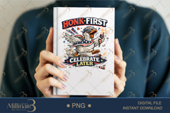 Honk First Celebrate Later PNG, Funny Patriotic Goose Sublim Product Image 6