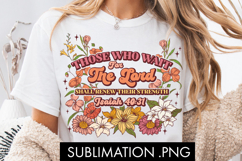 Faith And Flowers Wait For The Lord PNG Sublimation Product Image 1