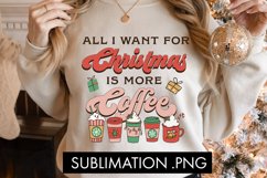 All I Want For Christmas Is More Coffee Sublimation PNG Product Image 1