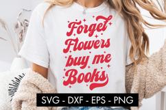 Forget Flowers Buy Me Books SVG PNG Sublimation Product Image 2