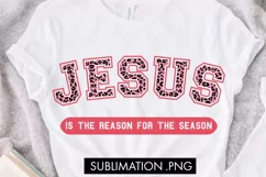 Jesus Is The Reason For The Season PNG Sublimation Product Image 2