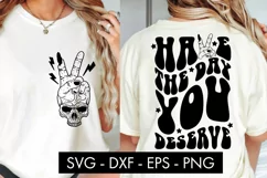 Have The Day You Deserve SVG Cut File PNG Sublimation Product Image 1