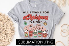 All I Want For Christmas Is More Coffee Sublimation PNG Product Image 2
