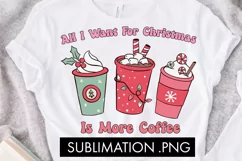 All I Want For Christmas Is More Coffee PNG Sublimation Product Image 2