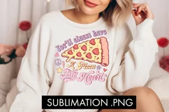 You'll Always Have A Pizza My Heart PNG Sublimation Product Image 2
