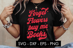Forget Flowers Buy Me Books SVG PNG Sublimation Product Image 3
