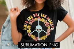 Have The Day You Deserve PNG Sublimation Product Image 1
