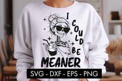I Could Be Meaner Skeleton SVG PNG Messy Bun Skeleton Girl Product Image 3