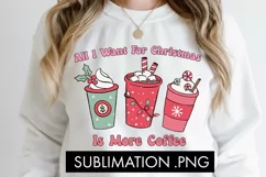 All I Want For Christmas Is More Coffee PNG Sublimation Product Image 3
