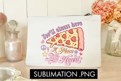 You'll Always Have A Pizza My Heart PNG Sublimation Product Image 3