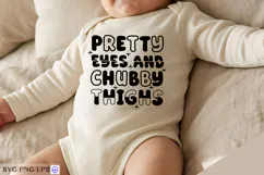 Pretty Eyes and Chubby Thighs Baby Quote SVG PNG Design Product Image 2