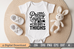 Pretty Eyes and Chubby Thighs SVG | Baby SVG | Newborn SVG Product Image 1