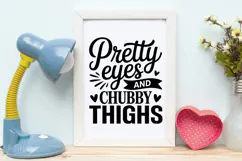 Pretty Eyes and Chubby Thighs SVG | Baby SVG | Newborn SVG Product Image 4