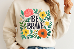BE BRAVE Floral Quote PNG Product Image 1