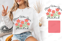 Bloom Where You Are Planted Floral Sublimation JPG Graphic Product Image 3