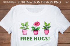 Free Hugs. Home Plant Quote Sublimation Product Image 1
