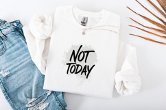 Not Today SVG - Sassy Hand Lettered Brush Script Quote Product Image 3
