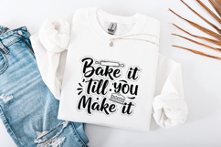 Bake It Till You Make It - Funny Baking SVG Quote Design Product Image 3