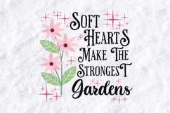 Soft Hearts Strongest Gardens SVG Floral Inspirational PNG Product Image 3