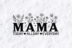 Mama Today Allday Everyday SVG - Floral Motherhood Design Product Image 1