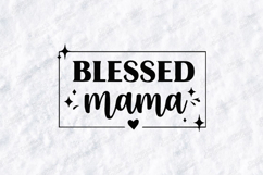 Blessed Mama SVG - Modern Motherhood Squad Shirt Design Product Image 1