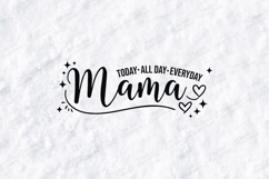 Mama Today All Day Everyday SVG Motherhood Sublimation PNG Product Image 3
