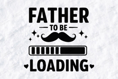 Father to Be Loading SVG New Dad Sublimation Design PNG Product Image 3