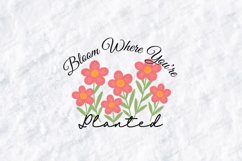 Bloom Where You Are Planted Floral Sublimation JPG Graphic Product Image 1