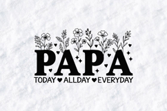 Papa Today Allday Everyday SVG - Floral Fatherhood Design Product Image 3