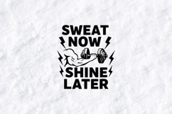 Sweat Now Shine Later Motivational Gym SVG Design Product Image 1