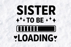 Sister to Be Loading SVG New Sibling Sublimation Design PNG Product Image 1