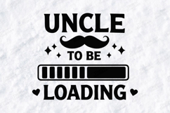 Uncle to Be Loading SVG New Uncle Sublimation Design PNG Product Image 3