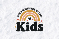 Life is Better With My Cool Kids SVG - Retro Rainbow Design Product Image 1