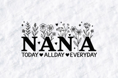Nana Today Allday Everyday SVG - Floral Grandparent Design Product Image 1