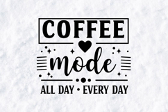 Coffee Mode SVG - All Day Every Day Caffeine Lover Design Product Image 3