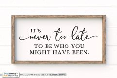 It's Never Too Late To Be Who You Might Have Been SVG Product Image 1