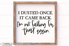 I Dusted Once. It Came Back. I'm Not Falling For That Again. Product Image 1