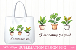 I&#039;m Rooting for You. Home Plant Quote Sublimation Product Image 1