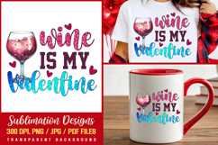 Valentine Sublimation PNG, Wine Is My Valentine PNG JPG Product Image 1