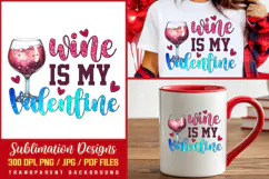 Valentine Sublimation PNG, Wine Is My Valentine PNG JPG Product Image 1