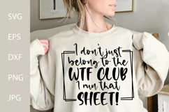 I don't just belong to the WTF CLUB I run that SHEET SVG Product Image 1