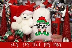I've Been Elfin Good All Year Christmas SVG Product Image 3