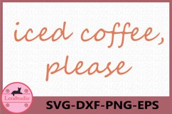 iced coffee, please Svg, Coffee Svg Product Image 1
