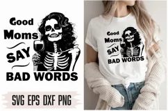 Good Moms say bad words Svg, Skeleton woman Svg Product Image 1