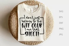 I don't just belong to the WTF CLUB I run that SHEET SVG Product Image 3
